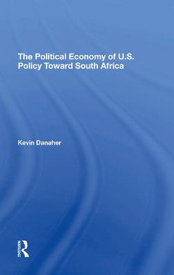 The Political Economy Of U.s. Policy Toward South Africa The Political Economy Of U.s. Policy Toward South Africa