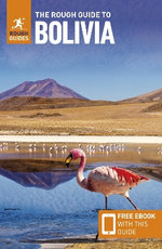 The Rough Guide to Bolivia: Travel Guide with EBook The Rough Guide to Bolivia: Travel Guide with EBook