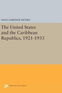 The United States and the Caribbean Republics, 1921-1933