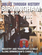 Walks Through History - Birmingham: Industry and transport: a walk along Birmingham’s canals