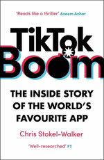 TikTok Boom - The Inside Story of the World's Favourite App
