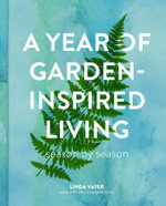 A Year of Garden-Inspired Living A Year of Garden-Inspired Living