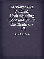 Mahatma and Duratma: Understanding Good and Evil in the Ramayana