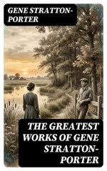 The Greatest Works of Gene Stratton-Porter