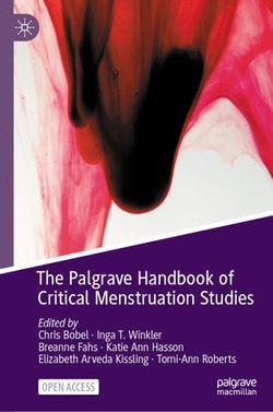 The Palgrave Handbook of Critical Menstruation Studies The Palgrave Handbook of Critical Menstruation Studies