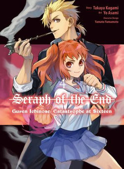 Seraph of the End: Guren Ichinose: Catastrophe at Sixteen (manga) 4 Seraph of the End: Guren Ichinose: Catastrophe at Sixteen (manga) 4