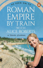 Roman Empire by Train with Alice Roberts