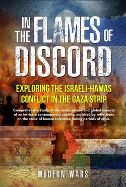 In the Flames of Discord: Exploring the Israeli-Hamas Conflict in the Gaza Strip In the Flames of Discord: Exploring the Israeli-Hamas Conflict in the Gaza Strip