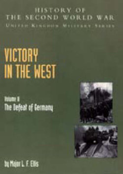 Victory in the West: The Defeat of Germany, Official Campaign History v. II