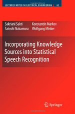Incorporating Knowledge Sources into Statistical Speech Recognition