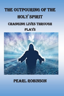 The Outpouring of the Holy Spirit, Changing Lives Through Plays