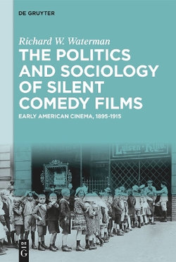 The Politics and Sociology of Silent Comedy Films