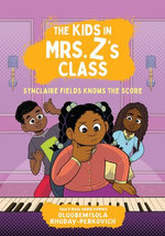 The Kids in Mrs. Z's Class: Synclaire Fields Knows the Score