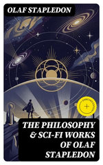 The Philosophy & Sci-Fi Works of Olaf Stapledon