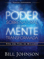 O poder sobrenatural de uma mente transformada