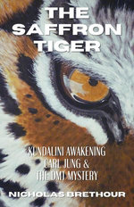 The Saffron Tiger: Kundalini Awakening, Carl Jung & The DMT Mystery