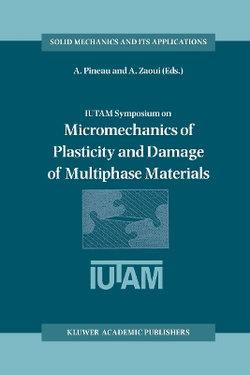 IUTAM Symposium on Micromechanics of Plasticity and Damage of Multiphase Materials