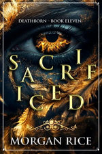 Sacrificed (Book Eleven of the Deathborn Series)