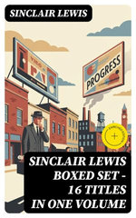 Sinclair Lewis Boxed Set – 16 titles in One Volume