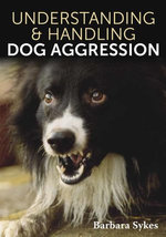 Understanding & Handling Dog Aggression Understanding & Handling Dog Aggression