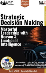 Strategic Decision Making – Masterful Leadership with Reason & Emotional Intelligence