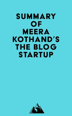 Summary of Meera Kothand's The Blog Startup