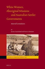 White Women, Aboriginal Missions and Australian Settler Governments