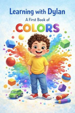 Learning with Dylan: A First Book of Colors