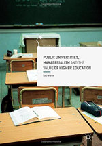 Public Universities, Managerialism and the Value of Higher Education