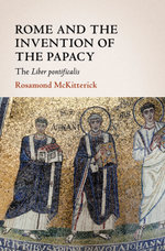 Rome and the Invention of the Papacy