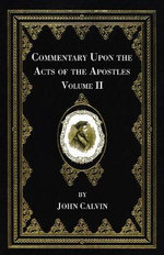 Commentary upon the Acts of the Apostles, Volume Two