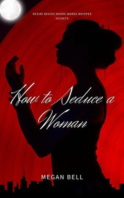 How to Seduce a Woman