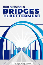 Building Bold Bridges to Betterment