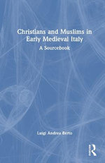 Christians and Muslims in Early Medieval Italy Christians and Muslims in Early Medieval Italy