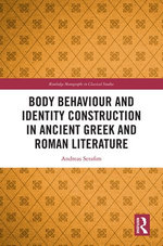 Body Behaviour and Identity Construction in Ancient Greek and Roman Literature