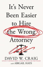 It's Never Been Easier to Hire the Wrong Attorney