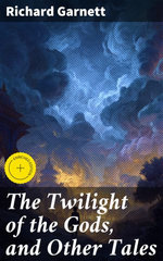 The Twilight of the Gods, and Other Tales