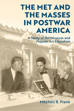 The Met and the Masses in Postwar America The Met and the Masses in Postwar America