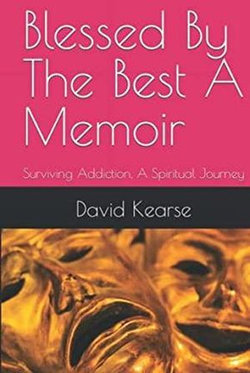 Blessed by the Best Surviving Addiction: A Spiritual Journey Blessed by the Best Surviving Addiction: A Spiritual Journey