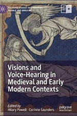 Visions and Voice Hearing in Medieval and Early Modern Contexts