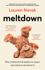 Meltdown: An insightful, sympathetic and reassuring look at the dangerous but hot topic of mum rage for readers of Brene Brown and Jamila Rizvi