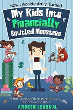 How I Accidentally Turned My Kids Into Financially Entitled Monsters