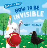 Bunny and Bird: How to Be Invisible 