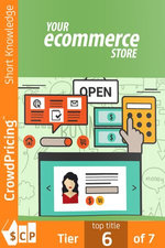 Your Ecommerce Store: Discover How To Get Your Piece Of The Multi-Million Dollar eCommerce Pie ...Even If You Have ZERO Online Experience!