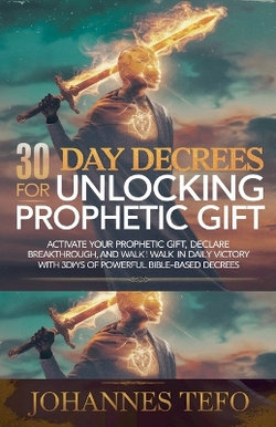 30 Day Decrees For Unlocking Prophetic Gift