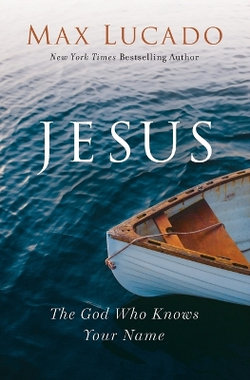 Jesus: The God Who Knows Your Name Jesus: The God Who Knows Your Name