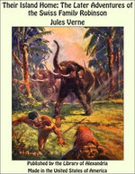 Their Island Home: The Later Adventures of the Swiss Family Robinson