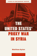 The United States’ Proxy War in Syria