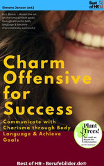 Charm Offensive for Success – Communicate with Charisma through Body Language & Achieve Goals