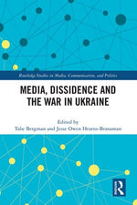 Media, Dissidence and the War in Ukraine Media, Dissidence and the War in Ukraine